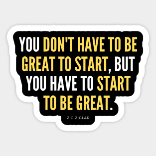 Start to Be Great Sticker